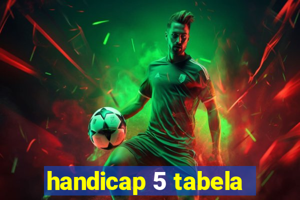 handicap 5 tabela